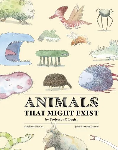 Animals That Might Exist by Professor O'logist